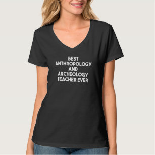 Best Anthropology And Archaeology Teacher Ever T-Shirt