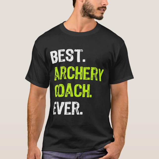 Best ARCHERY COACH Ever Funny     T-Shirt (Front)