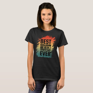 BEST ARCHITECT EVER T-Shirt