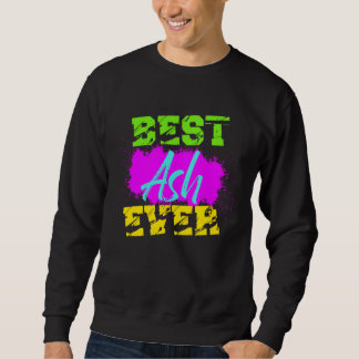 Best Ash Ever Sweatshirt