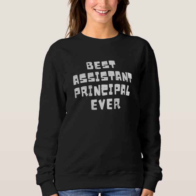 Best Assistant Principal Ever Back To School Cool  Sweatshirt (Front)
