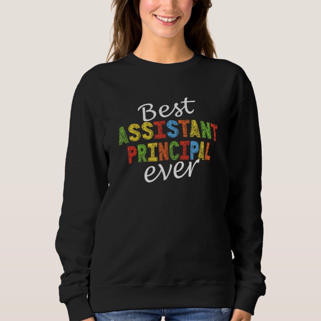 Best Assistant Principal Ever Sweatshirt (Front)