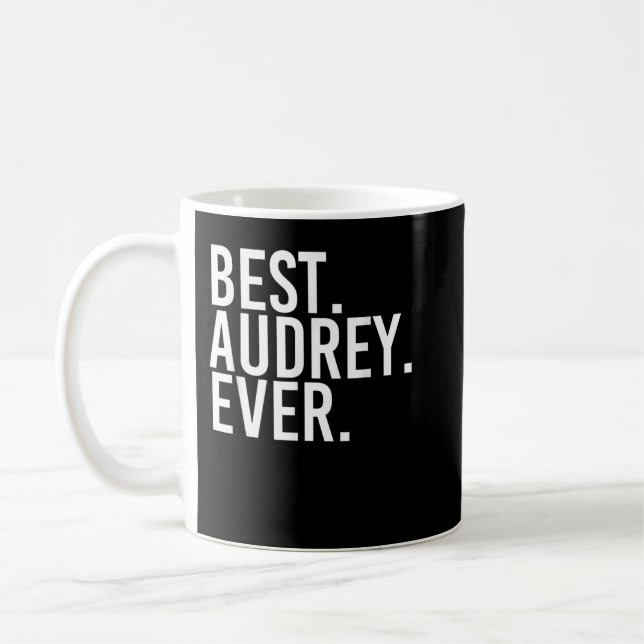 BEST. AUDREY. EVER. Gift Name Funny Personalised W Coffee Mug (Left)