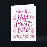 Best Aunt Ever 16th Birthday Typography in Pink To Card<br><div class="desc">Simple but bold typography in pink tones to wish your Best Aunt EVER a Happy 16th Birthday. © Ness Nordberg</div>