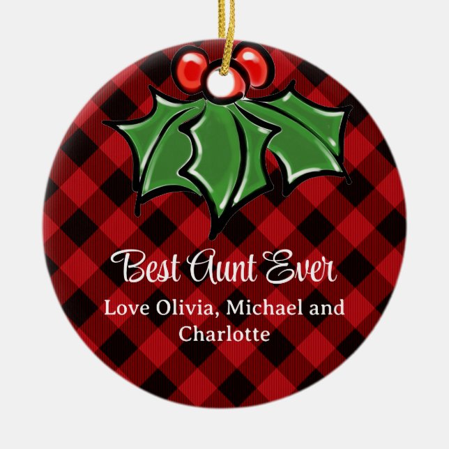 Best Aunt ever Christmas classic Red Plaid Holly  Ceramic Ornament (Front)