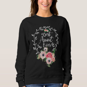 Best Aunt Ever Floral Decoration Auntie Sweatshirt