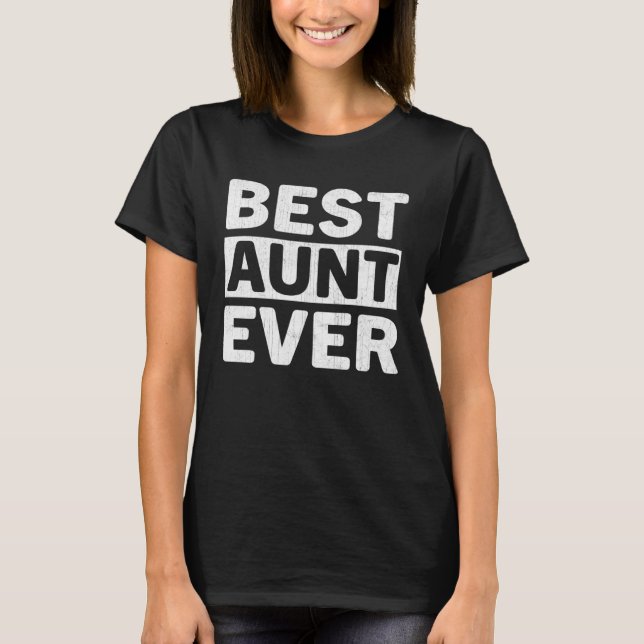 Best Aunt Ever  Mothers Day Aunt T-Shirt (Front)