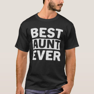 Best Aunt Ever  Mothers Day Aunt T-Shirt