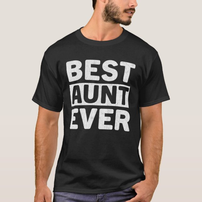 Best Aunt Ever  Mothers Day Aunt T-Shirt (Front)