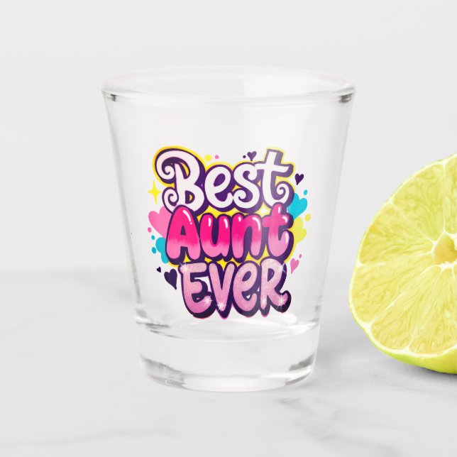 Best Aunt Ever (Style 7) Shot Glass (Front)