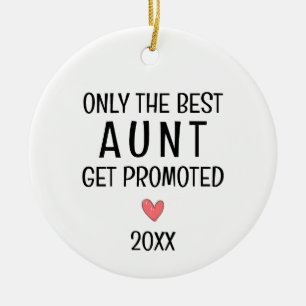 Best Aunt Get Promoted – Personalised Year Ceramic Ornament