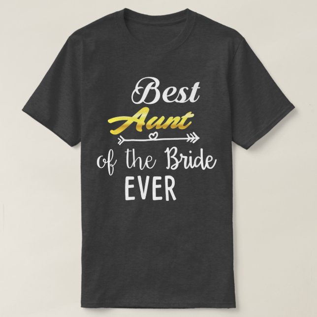 Best Aunt Of The Bride Ever  T-Shirt (Design Front)