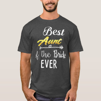 Best Aunt Of The Bride Ever  T-Shirt