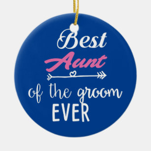 Best Aunt Of The Groom Ever Ceramic Ornament