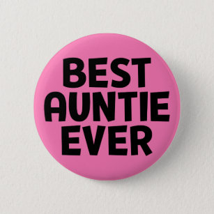 Best Auntie Ever. 6 Cm Round Badge