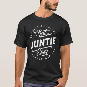 Best Auntie Ever Genuine And Trusted Aunt Life Gif T-Shirt