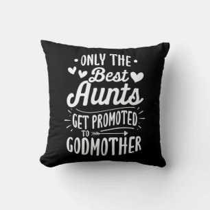 Best Aunts Get Promoted To Godmother Cushion