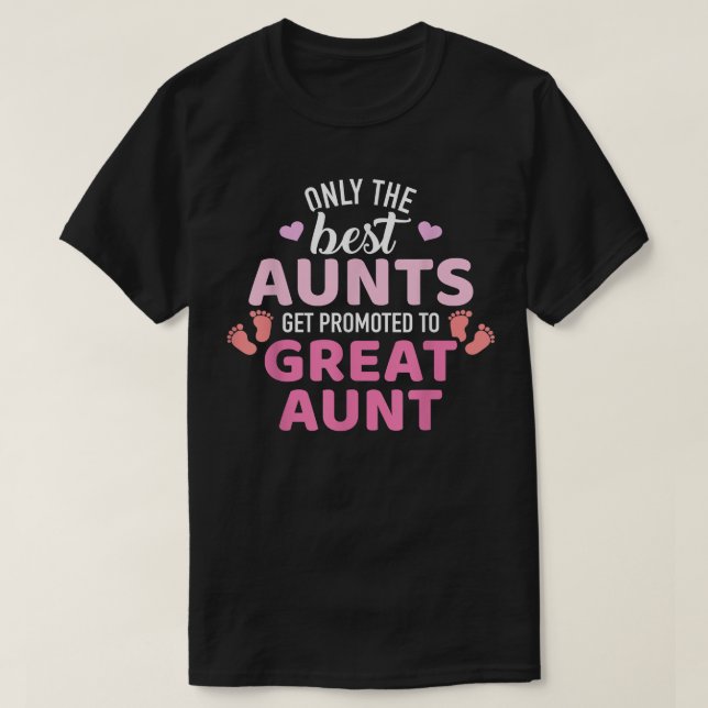 Best aunts get promoted to great aunt  T-Shirt (Design Front)