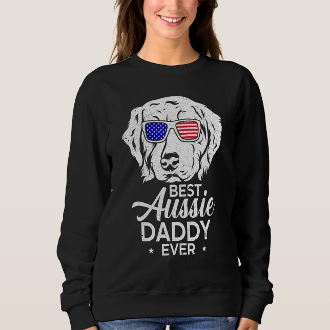 Best Aussie Daddy Ever Australian Shepherd Sweatshirt (Front)