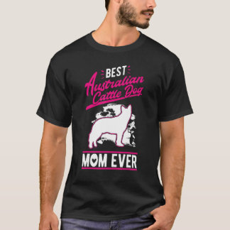 Best Australian Cattle Dog Mum Ever Cattle Dog Mum T-Shirt