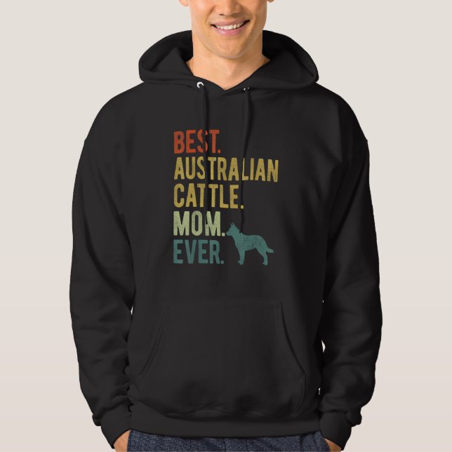 Best Australian Cattle Mom Ever Dog Mother s Day Hoodie (Front)