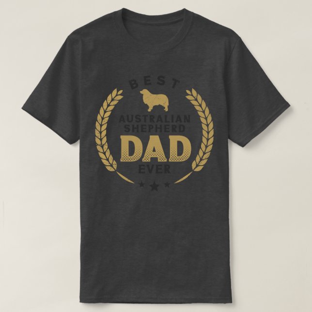 Best Australian Shepherd Dad Ever Cute Aussie Dog  T-Shirt (Design Front)