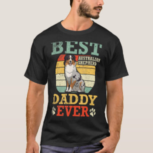 Best Australian Shepherd Dog Daddy Ever Father Son T-Shirt