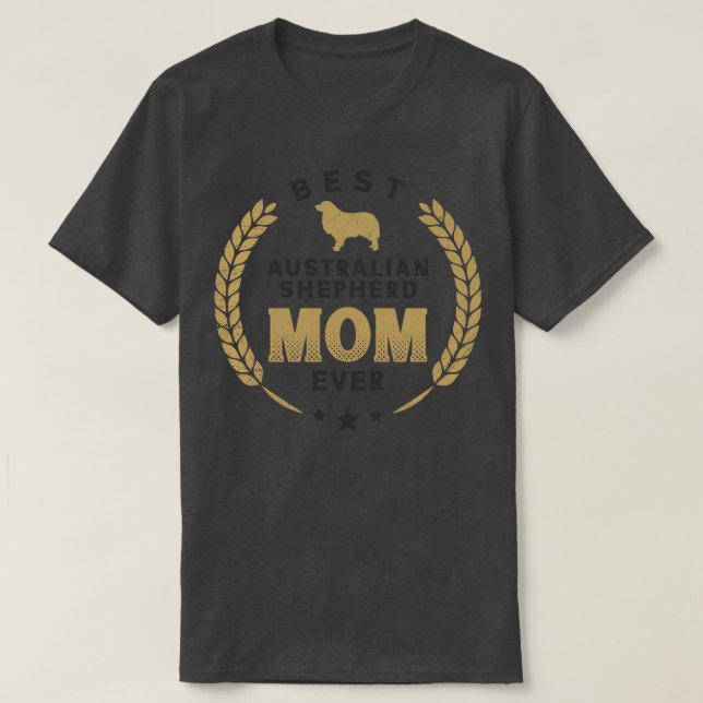 Best Australian Shepherd Mum Ever Cute Aussie Dog  T-Shirt (Design Front)