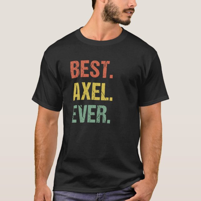 Best Axel Ever Retro Name Humor Nickname T-Shirt (Front)