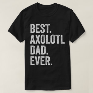 Best Axolotl Dad Ever T-Shirt