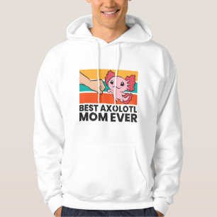 Best Axolotl Mum Ever Axolotl Cute Axolotl Mum Hoodie