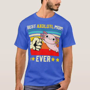 Best Axolotl Mum Ever Funny Axolotl Mother Day Vin T-Shirt