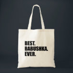 Best Babushka Ever Russian Grandmother Tote Bag<br><div class="desc">Best Babushka Ever tote bag for a Russian grandmother. A great gift bag for any Russian grandma. Let a Babushka know that she's the greatest! Perfect for a birthday,  Grandparents Day or any special occasion.</div>
