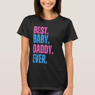 Best Baby Daddy Ever for Dad Baby Announcement T-Shirt
