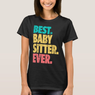 Best Babysitter Ever Daycare Provider Babysitting T-Shirt