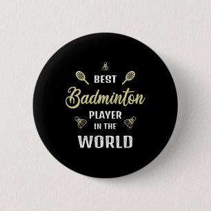 Best Badminton Player In The World Funny Badminton 6 Cm Round Badge