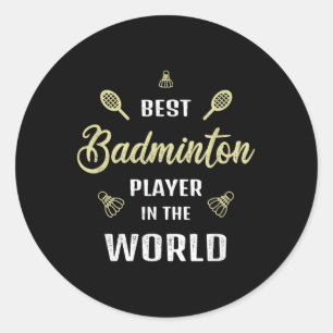 Best Badminton Player In The World Funny Badminton Classic Round Sticker