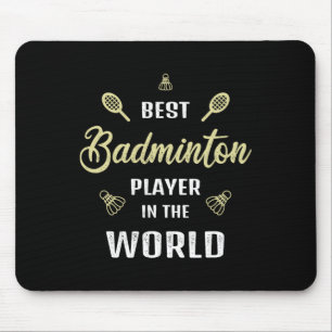Best Badminton Player In The World Funny Badminton Mouse Pad