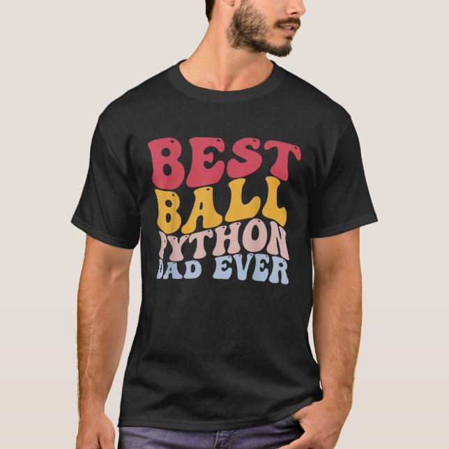 Best Ball Python Dad Ever Snake Lover Snake Dad T-Shirt (Front)