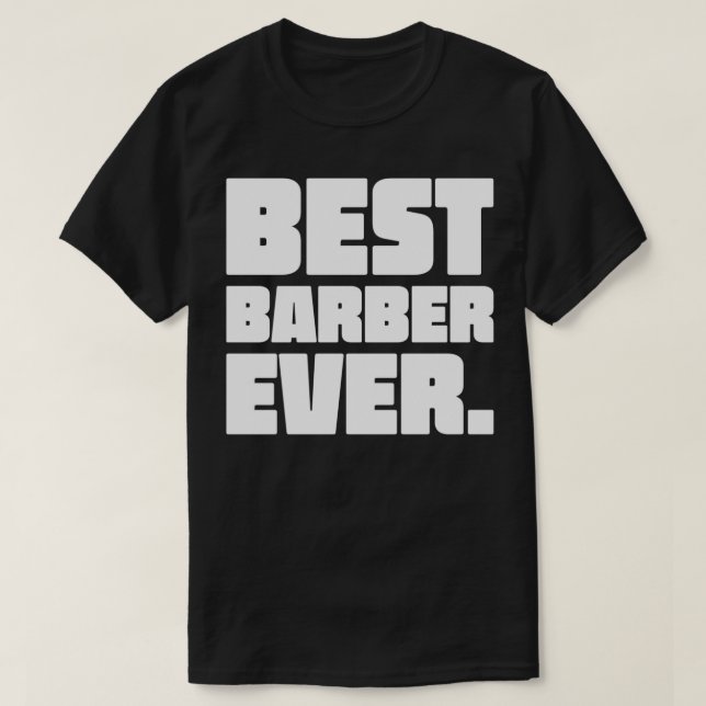 Best Barber Ever Classic TShirt (Design Front)