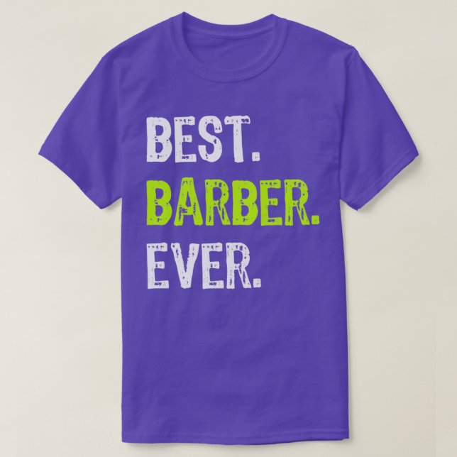 Best Barber Ever Funny Gift T-Shirt (Design Front)