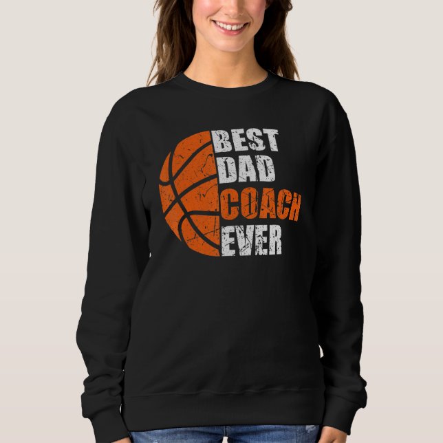 Best Basketball Dad Coach Ever Fathers Day Retro B Sweatshirt (Front)