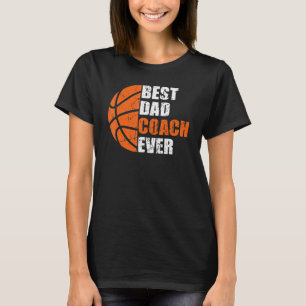 Best Basketball Dad Coach Ever Fathers Day Retro B T-Shirt