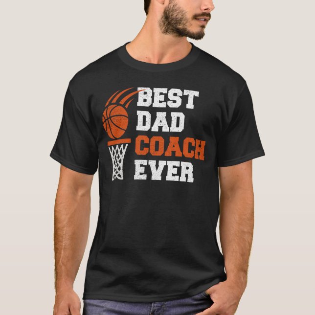 Best Basketball Dad Coach Ever Funny Fathers Day T-Shirt (Front)