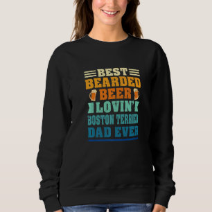 Best Bearded Beer Lovin' Boston Terrier Dad Funny Sweatshirt