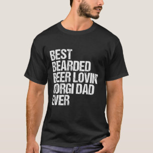 Best Bearded Beer Lovin Corgis Dad Ever Dog Lover T-Shirt