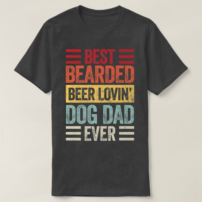 Best Bearded Beer Lovin Dog Dad  Dog Lover Owner  T-Shirt (Design Front)