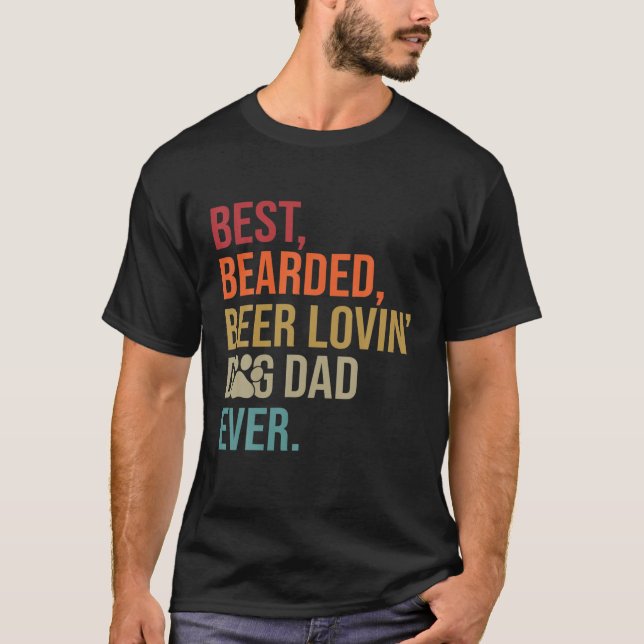 Best Bearded Beer Lovin' Dog Dad Ever Dog Dad/Mon T-Shirt (Front)