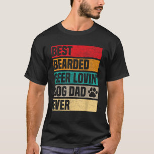 Best Bearded Beer Lovin Dog Dad Ever Funny Pet Lov T-Shirt