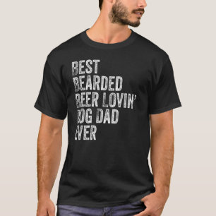 Best Bearded Beer Lovin Dog Dad Pet  Owner 1 T-Shirt